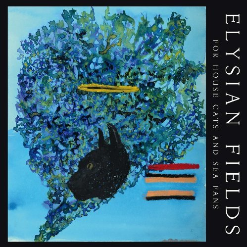 ELysian-Fields-For-House-Cats-and-Sea-Fans