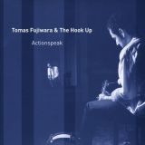 Tomas-Fujiwara-and-The-Hook-Up-Actions-Speak